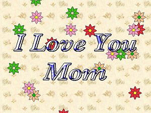 download Mother's Day (I Love You Mom) Screensaver