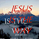 download Jesus Is The Way v103 Screensaver